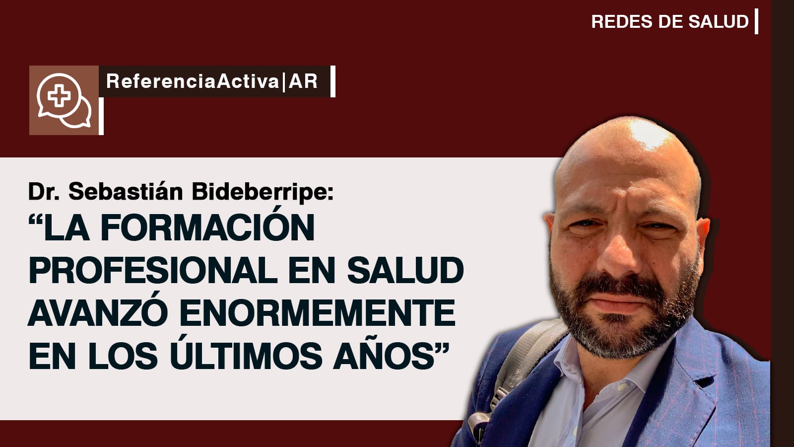 SEBASTIÁN BIDEBERRIPE: “LA FORMACIÓN PROFESIONAL EN SALUD AVANZÓ ENORMEMENTE EN LOS ÚLTIMOS AÑOS”